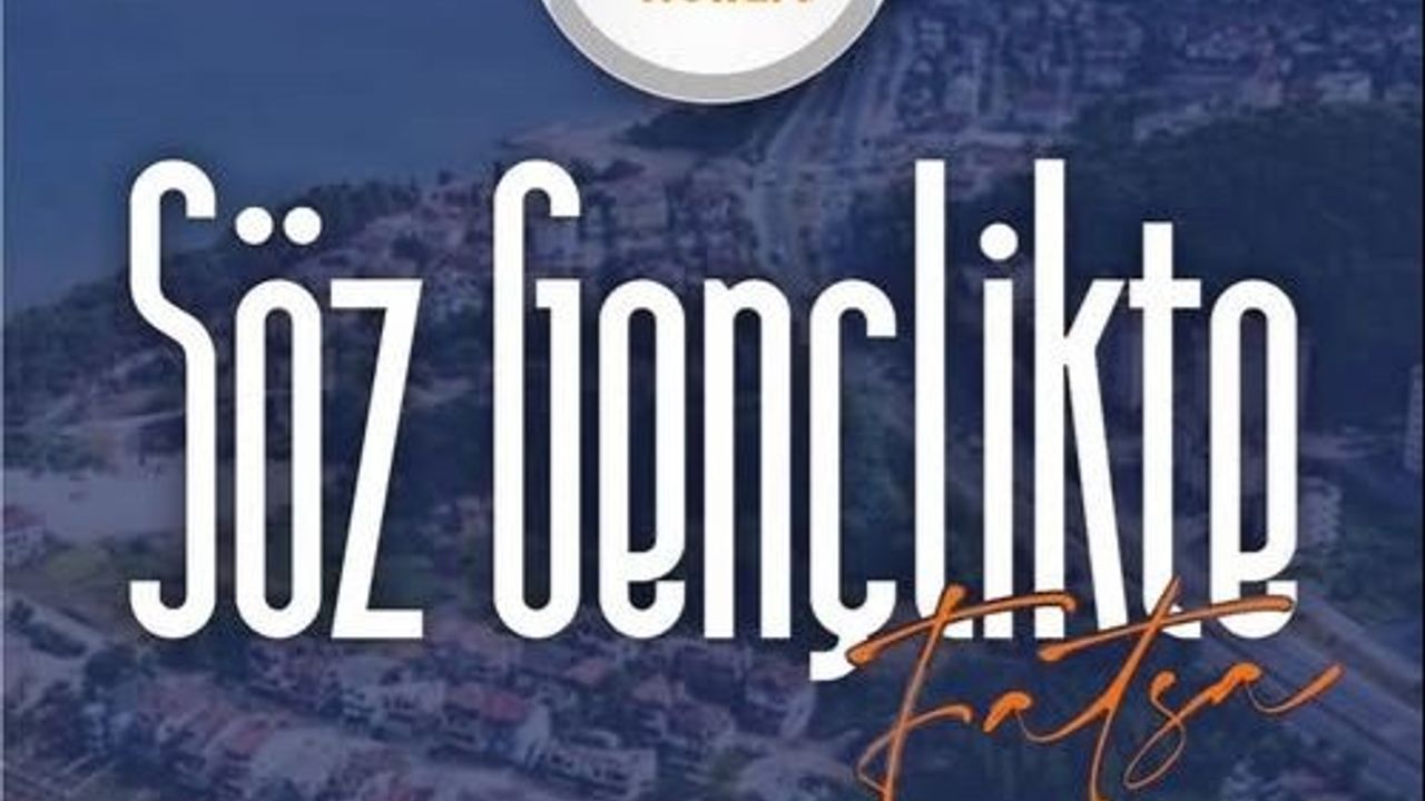 FATSA’DA “SÖZ GENÇLİKTE” BULUŞMASI