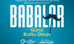 BAŞKAN GÜLER’DEN BABALAR GÜNÜ MESAJI