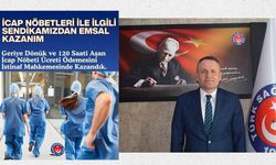 FATİH GALENDER ZENGİN: İCAP NÖBETLERİNDE SENDİKADAN EMSAL KAZANIM