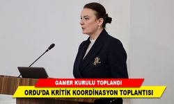 ORDU’DA KRİTİK KOORDİNASYON TOPLANTISI