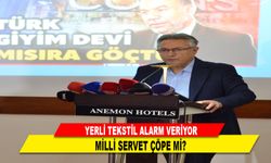 YERLİ TEKSTİL ALARM VERİYOR