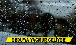 Ordu’ya Yağmur Geliyor!