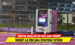 ORKENT A.Ş.’DEN ŞARJ İSTASYONU YATIRIMI