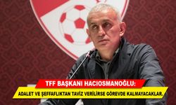 TFF Başkanı Hacıosmanoğlu