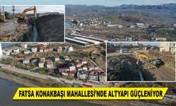 FATSA KONAKBAŞI MAHALLESİ'NDE ALTYAPI GÜÇLENİYOR