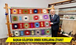 BAŞKAN GÜLER’DEN ORMEK KURSLARINA ZİYARET