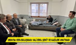 ORDU’DA VEFA BULUŞMASI: VALİ EROL ŞEHİT VE GAZİLERİ UNUTMADI