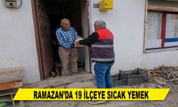 RAMAZAN’DA 19 İLÇEYE SICAK YEMEK