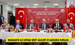 RAMAZAN’IN İLK SOFRASI ŞEHİT AİLELERİ VE GAZİLERLE KURULDU