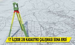 17 İLÇEDE 2/B KADASTRO ÇALIŞMASI SONA ERDİ
