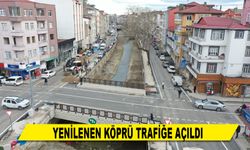 YENİLENEN KÖPRÜ TRAFİĞE AÇILDI