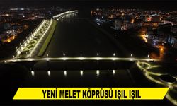 YENİ MELET KÖPRÜSÜ IŞIL IŞIL