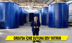 ORDU’DA İÇME SUYUNA DEV YATIRIM