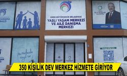 350 KİŞİLİK DEV MERKEZ HİZMETE GİRİYOR