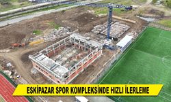 ESKİPAZAR SPOR KOMPLEKSİNDE HIZLI İLERLEME