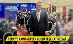 TÜRKİYE KAMU-SEN’DEN GÜÇLÜ TEŞKİLAT MESAJI