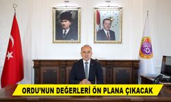 ORDU’NUN DEĞERLERİ ÖN PLANA ÇIKACAK