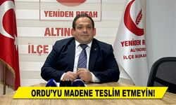 ORDU’YU MADENE TESLİM ETMEYİN!