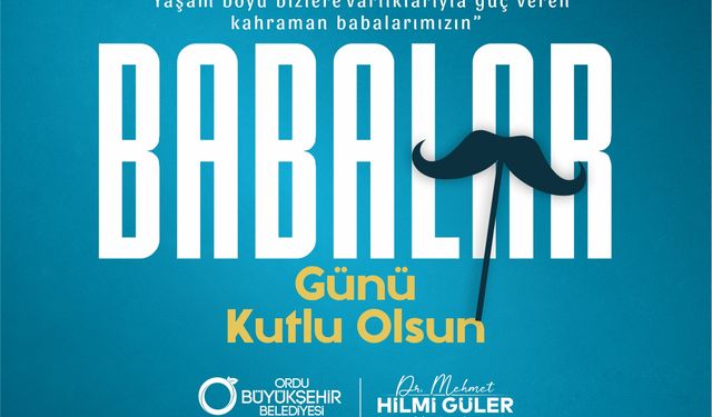 BAŞKAN GÜLER’DEN BABALAR GÜNÜ MESAJI
