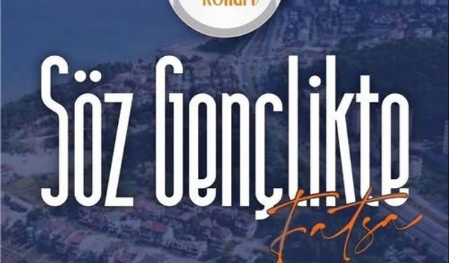 FATSA’DA “SÖZ GENÇLİKTE” BULUŞMASI