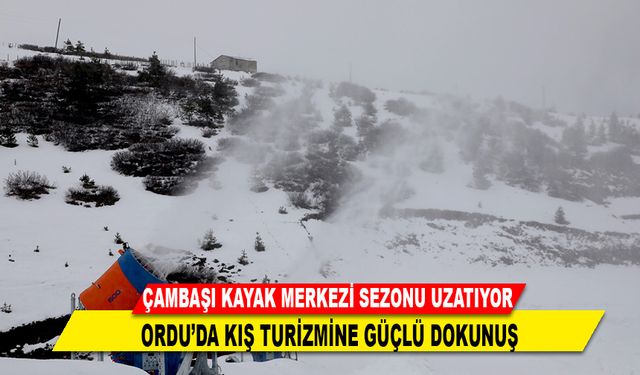 ORDU'DA KIŞ TURİZMİNE GÜÇLÜ DOKUNUŞ