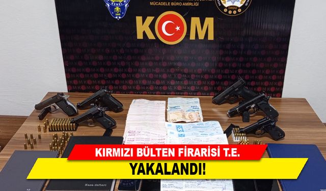 KIRMIZI BÜLTEN FİRARİSİ YAKALANDI