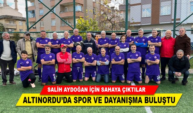 SALİH AYDOĞAN İÇİN SAHAYA ÇIKTILAR ; ALTINORDU’DA SPOR VE DAYANIŞMA BULUŞTU