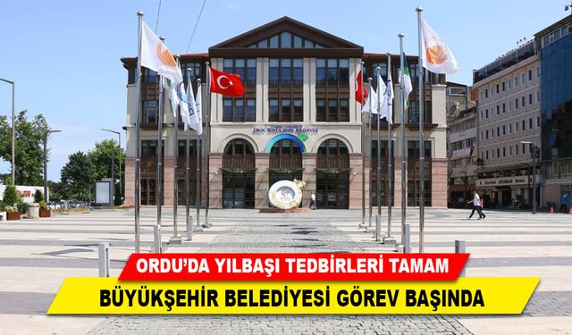 ORDU'DA YILBAŞI TEDBİRLERİ TAMAM