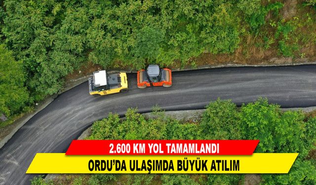 ORDU'DA ULAŞIMDA BÜYÜK ATILIM