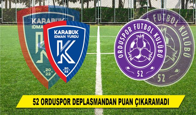 52 ORDUSPOR DEPLASMANDAN PUAN ÇIKARAMADI