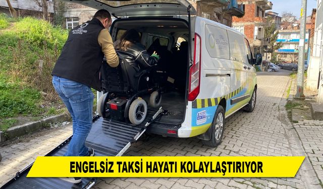 ENGELSİZ TAKSİ HAYATI KOLAYLAŞTIRIYOR