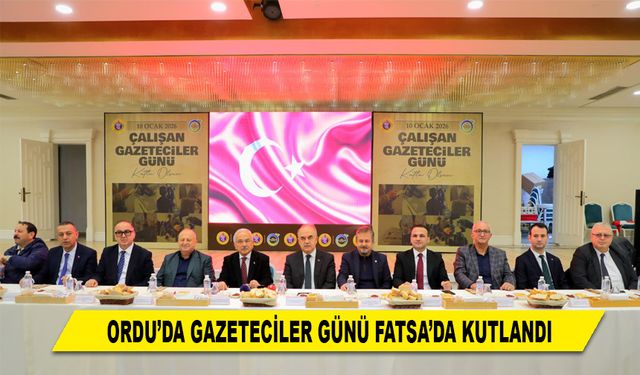 ORDU'DA GAZETECİLER GÜNÜ FATSA'DA KUTLANDI