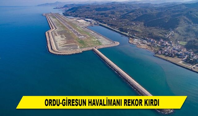 ORDU-GİRESUN HAVALİMANI REKOR KIRDI