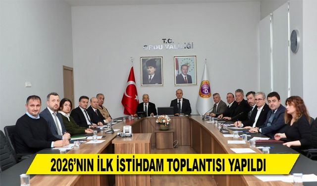 2026’NIN İLK İSTİHDAM TOPLANTISI YAPILDI