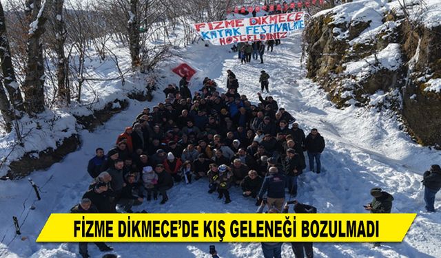 FİZME DİKMECE'DE KIŞ GELENEĞİ BOZULMADI