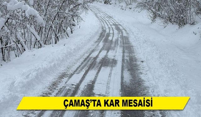 ÇAMAŞ'TA KAR MESAİSİ