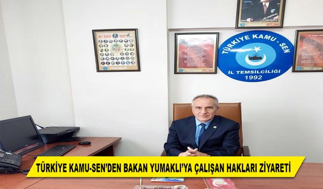 TÜRKİYE KAMU-SEN’DEN BAKAN YUMAKLI’YA ÇALIŞAN HAKLARI ZİYARETİ