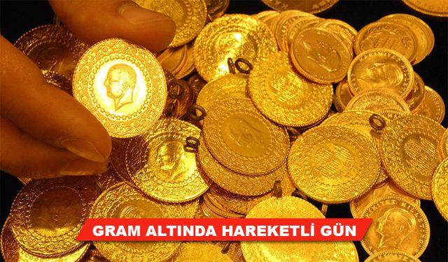 GRAM ALTINDA HAREKETLİ GÜN