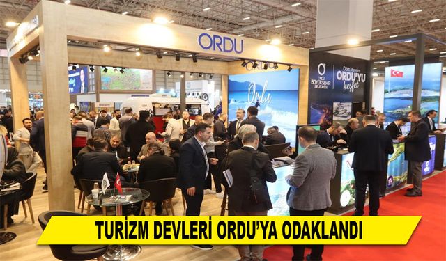 TURİZM DEVLERİ ORDU’YA ODAKLANDI