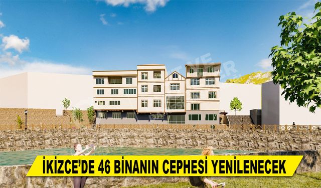 İKİZCE’DE 46 BİNANIN CEPHESİ YENİLENECEK