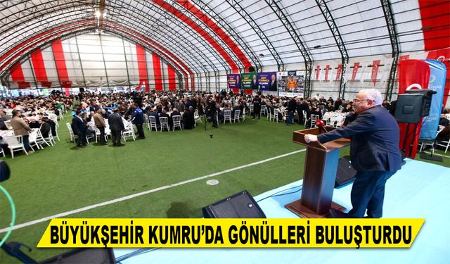 BÜYÜKŞEHİR KUMRU’DA GÖNÜLLERİ BULUŞTURDU