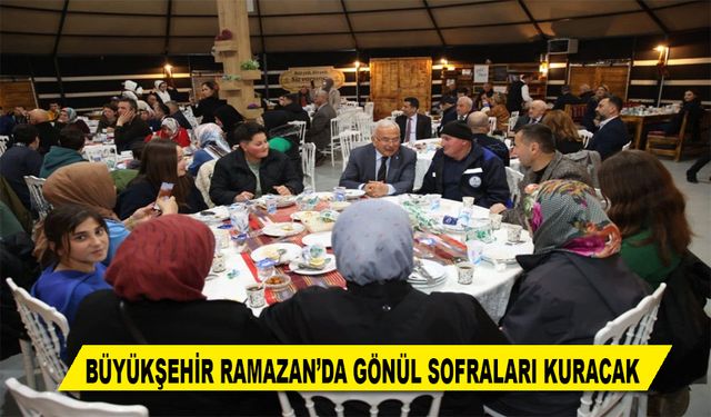 BÜYÜKŞEHİR RAMAZAN’DA GÖNÜL SOFRALARI KURACAK