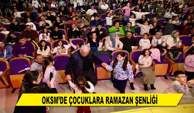 OKSM’DE ÇOCUKLARA RAMAZAN ŞENLİĞİ