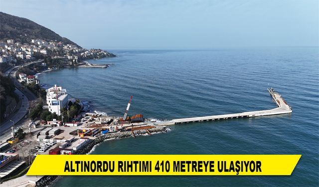 ALTINORDU RIHTIMI 410 METREYE ULAŞIYOR