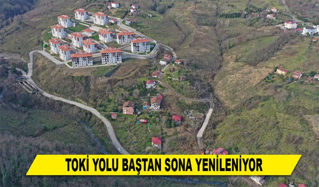 TOKİ YOLU BAŞTAN SONA YENİLENİYOR