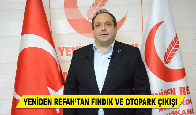 YENİDEN REFAH’TAN FINDIK VE OTOPARK ÇIKIŞI