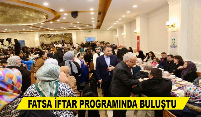 FATSA İFTAR PROGRAMINDA BULUŞTU