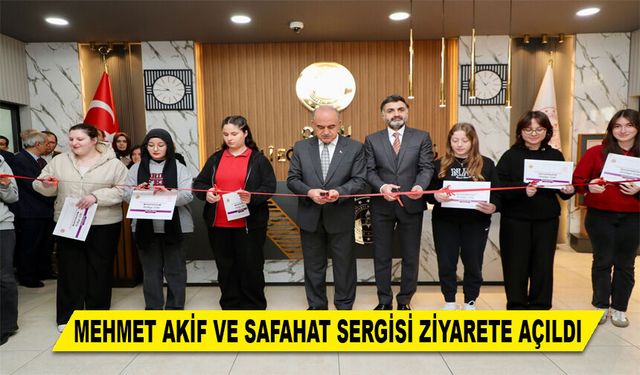 MEHMET AKİF VE SAFAHAT SERGİSİ ZİYARETE AÇILDI