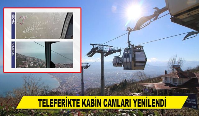 TELEFERİKTE KABİN CAMLARI YENİLENDİ