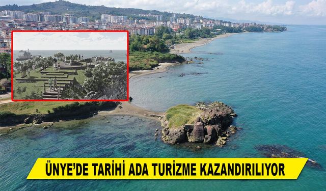 ÜNYE’DE TARİHİ ADA TURİZME KAZANDIRILIYOR